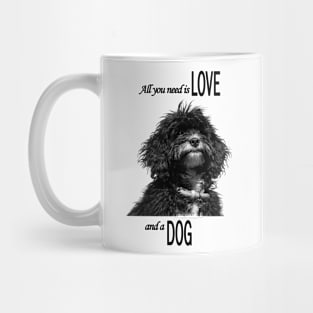 All you need is Love and a Dog III Mug